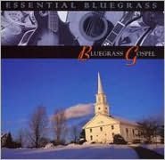 Essential Bluegrass: Bluegrass Gospel