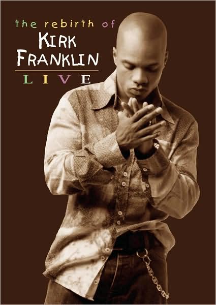 The Rebirth of Kirk Franklin: Live