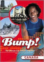 Bump! The Ultimate Gay Travel Companion: Canada - Montreal/toronto/ottawa