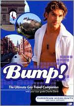 Bump! The Ultimate Gay Travel Companion: European Highlights