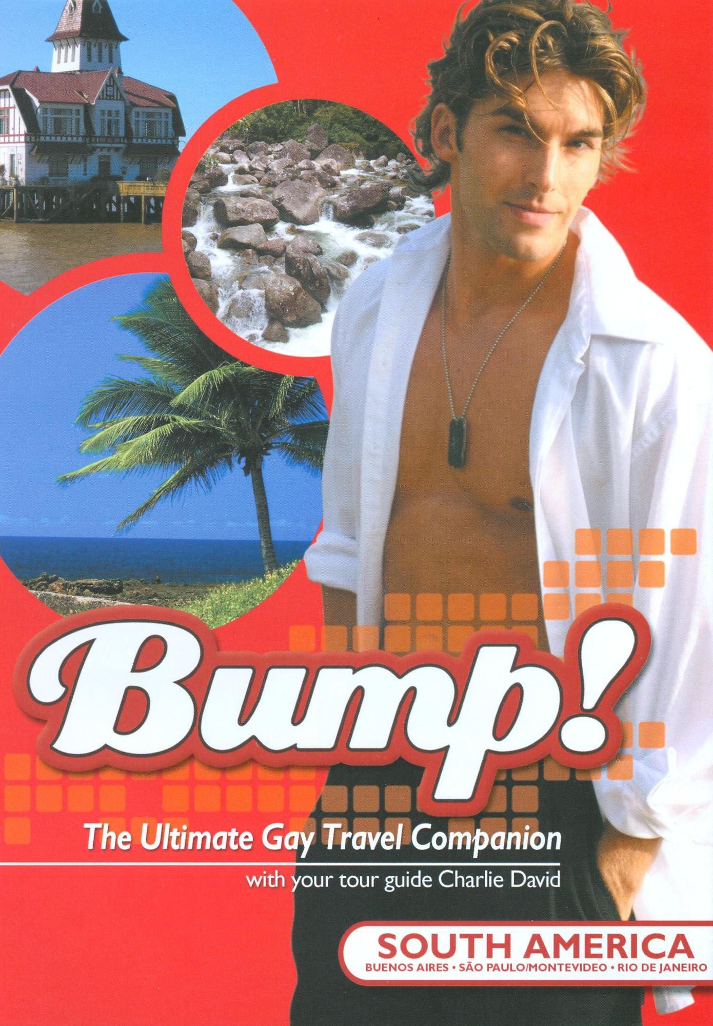 Bump! The Ultimate Gay Travel Companion: South America