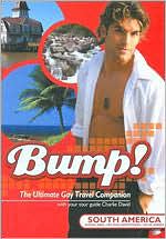 Bump! The Ultimate Gay Travel Companion: South America