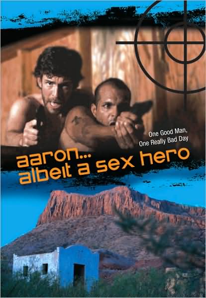 Aaron... Albeit a Sex Hero