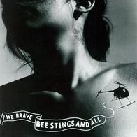 We Brave Bee Stings And All