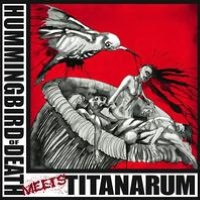 Hummingbird of Death/Titanarum [Split]