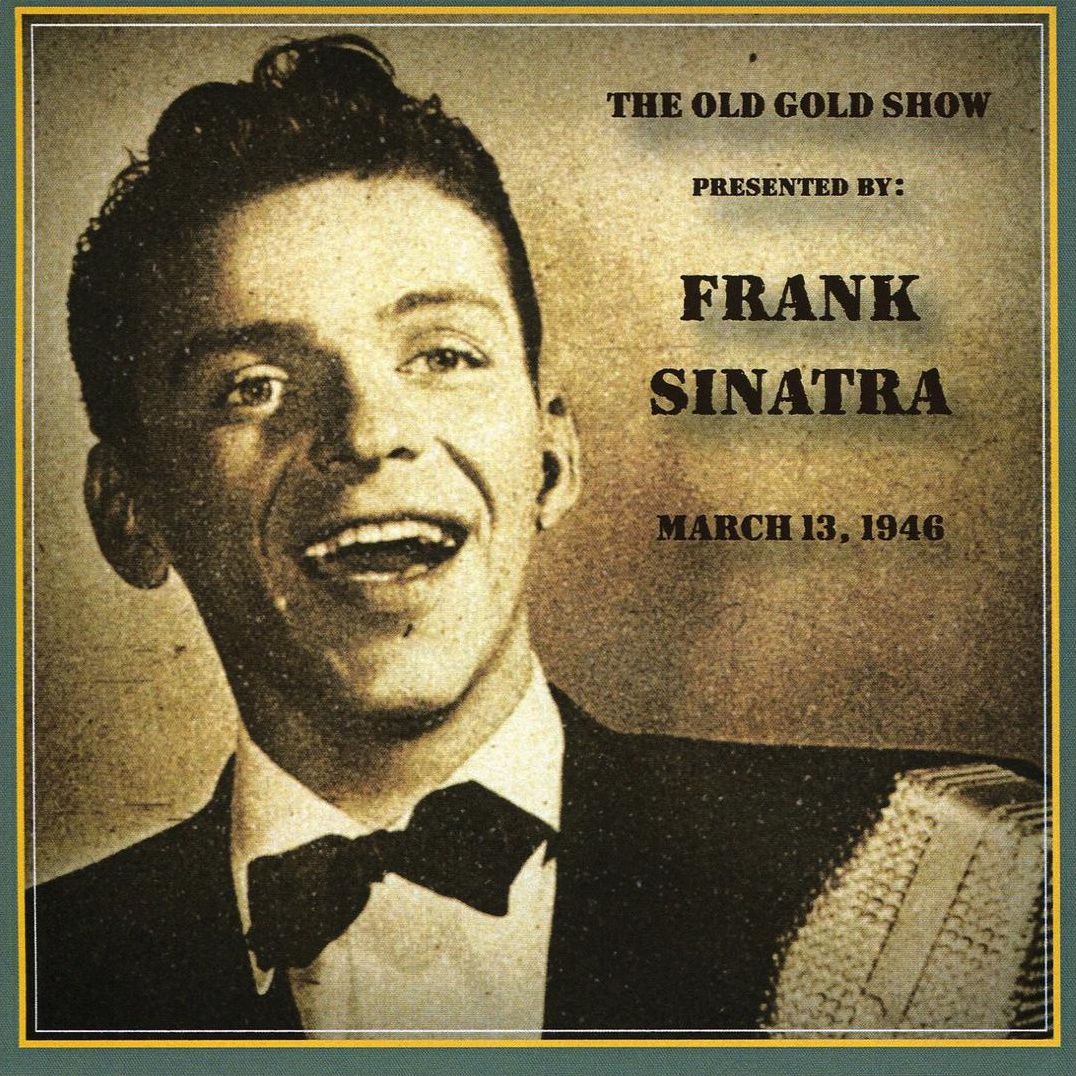 Old Gold Show Presented by Frank Sinatra: March 13, 1946