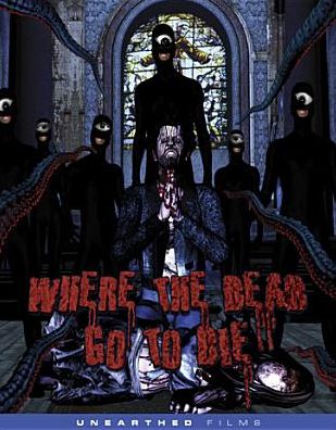 Where The Dead Go To Die [Blu-ray]