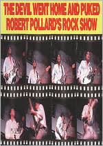 The Robert Pollard: The Devil Went Home and Puked
