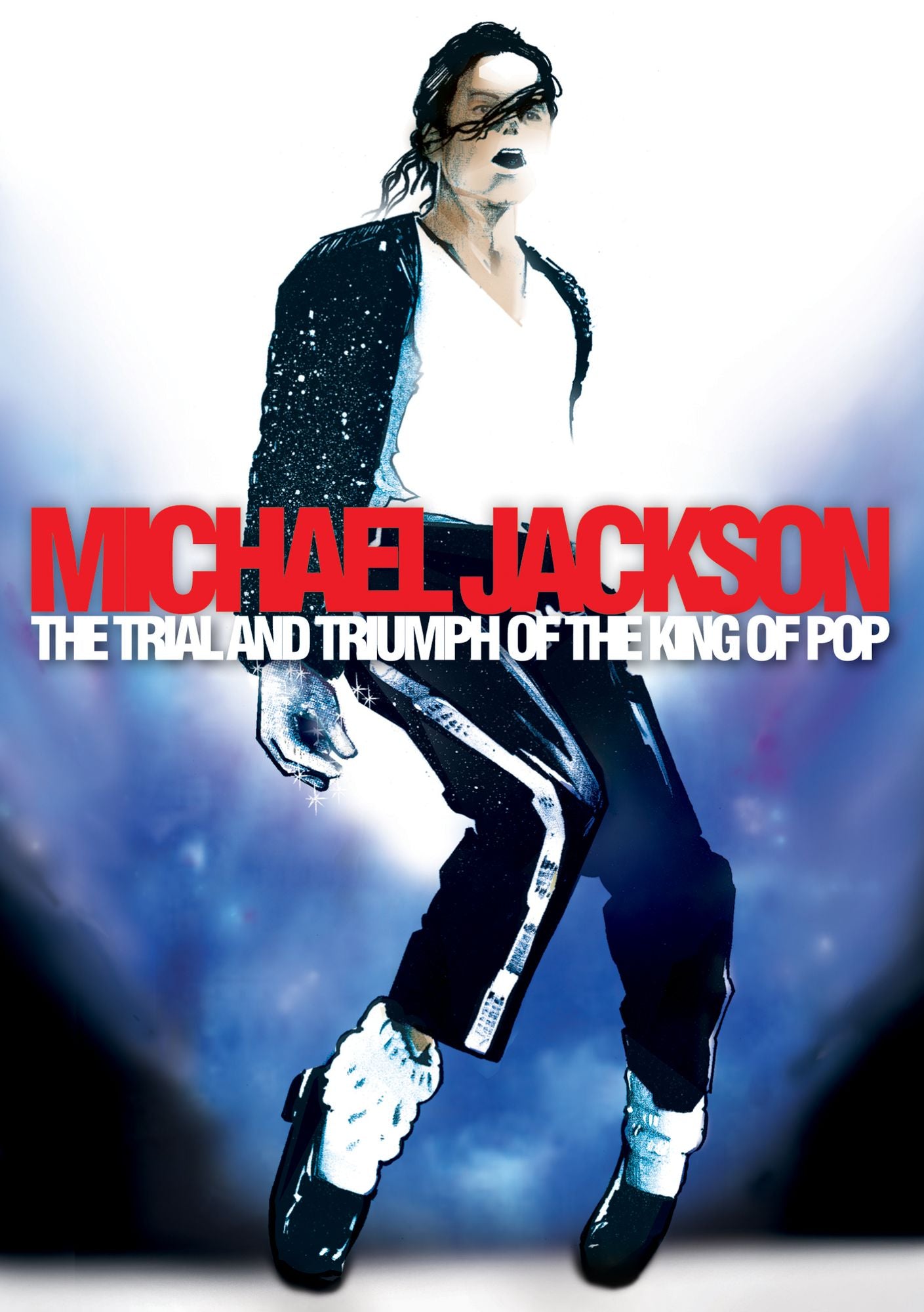 Michael Jackson: The Trial and Triumph of the King of Pop