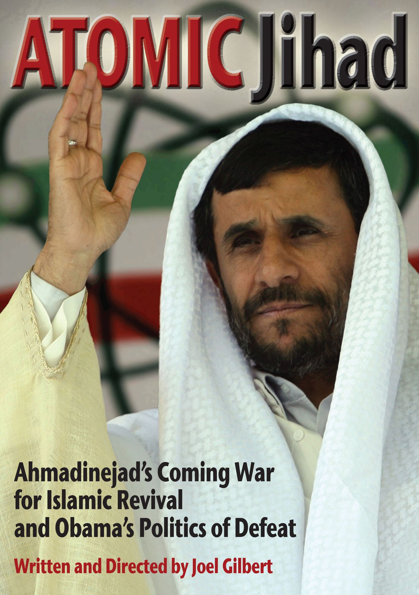 Atomic Jihad: Ahmadinejad's Coming War For Islamic Revival And Obama¿s Politics