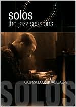 Gonzalo Rubalcaba: Solos - The Jazz Sessions