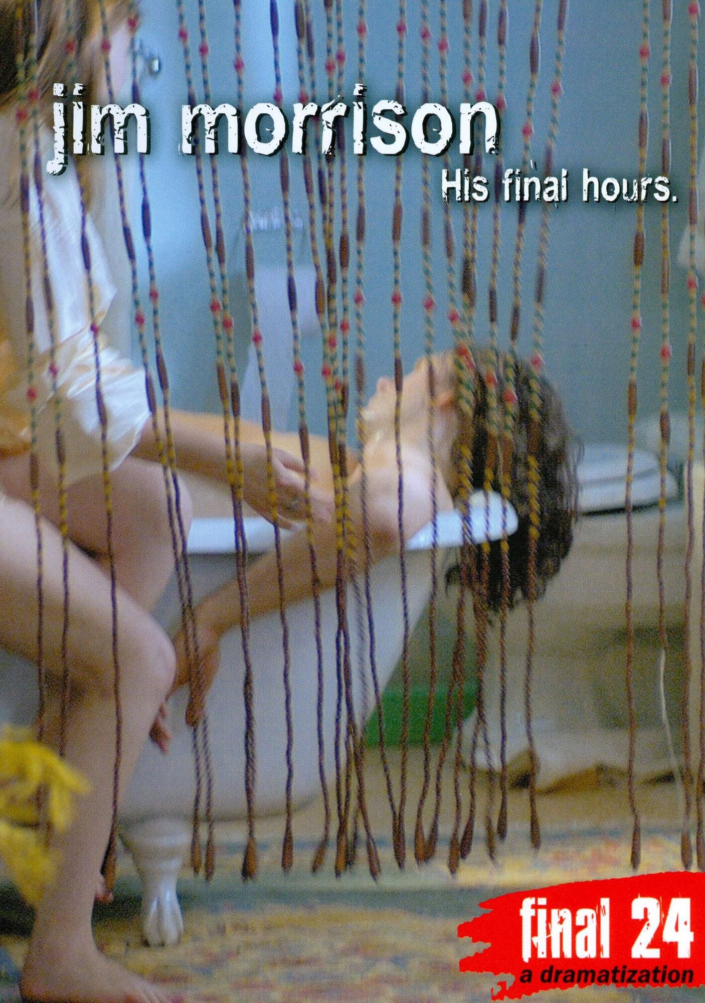 Jim Morrison: Final 24 - His Final Hours