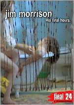 Jim Morrison: Final 24 - His Final Hours