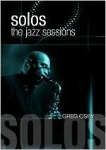 Greg Osby: Solos - The Jazz Sessions