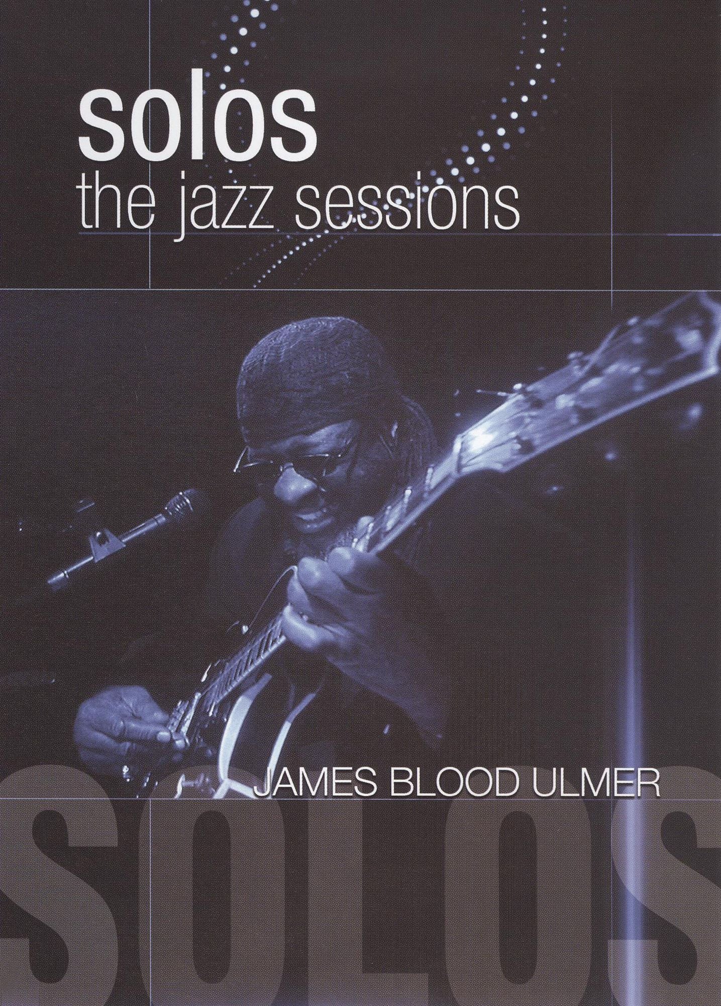 James Blood Ulmer: Solos - The Jazz Sessions