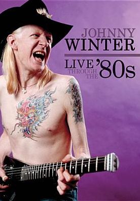 Johnny Winter: Live Through the '80s