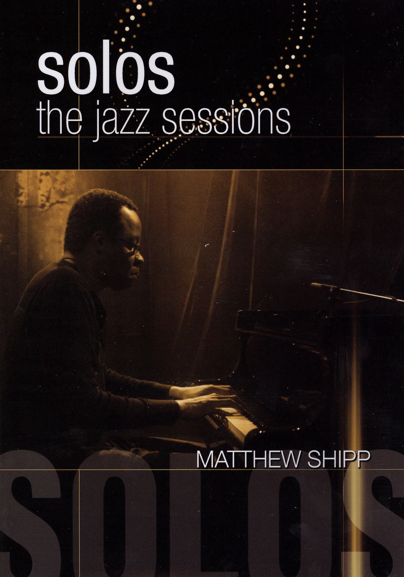 Matthew Shipp: Solos - The Jazz Sessions