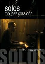 Matthew Shipp: Solos - The Jazz Sessions