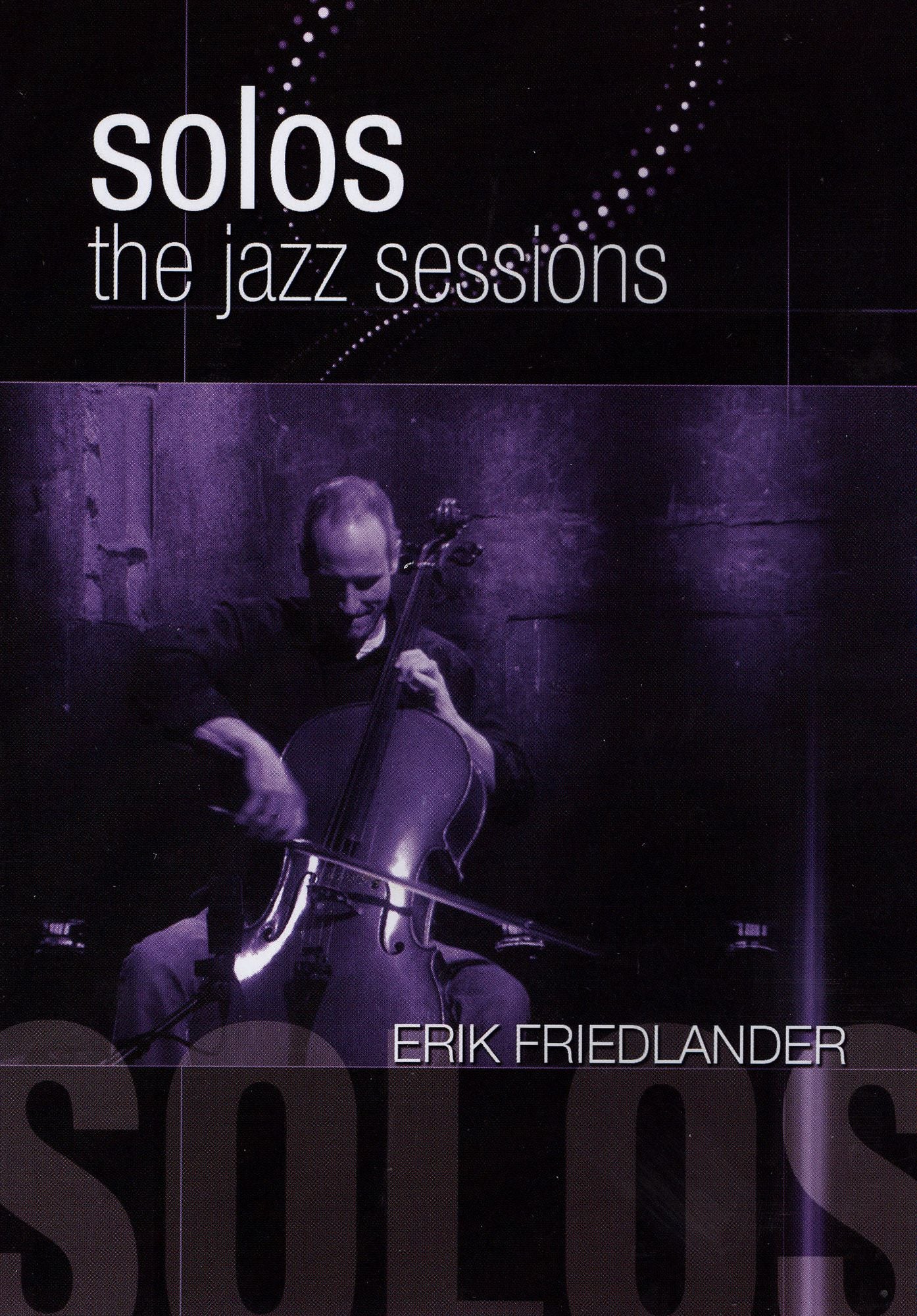Erik Friedlander: Solos - The Jazz Sessions