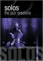 Erik Friedlander: Solos - The Jazz Sessions