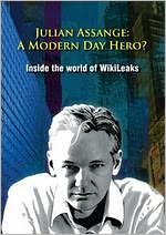 Julian Assange - A Modern Day Hero? - Inside The World Of Wiki Leaks