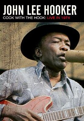 John Lee Hooker: Cook with the Hook - Live in 1974