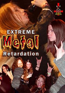 Extreme Metal Retardation