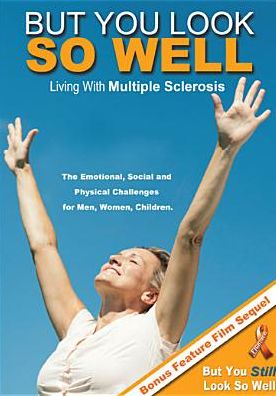 But You Look So Well: Living With Multiple Sclerosis