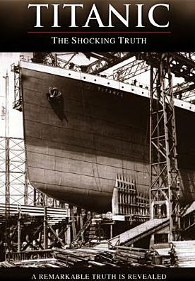 Titanic: The Shocking Truth