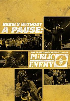 Rebels Without A Pause: The Induction Celebration Of Public Enemy