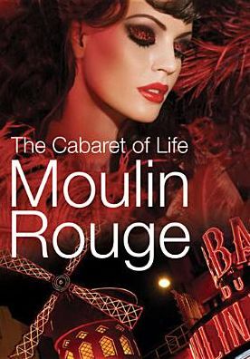 Moulin Rouge: The Cabaret Of Life
