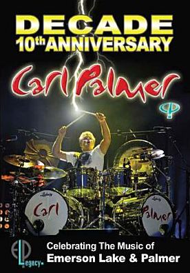 Carl Palmer: Decade - 10Th Anniversary Celebrating The Music Of Emerson Lake & Palmer