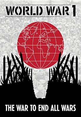 World War 1: The War To End All Wars