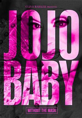 Clive Barker Presents Jojo Baby: Without The Mask