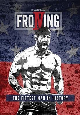 Froning: The Fittest Man In History
