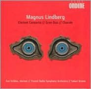 Magnus Lindberg: Clarinet Concerto; Gran Duo; Chorale