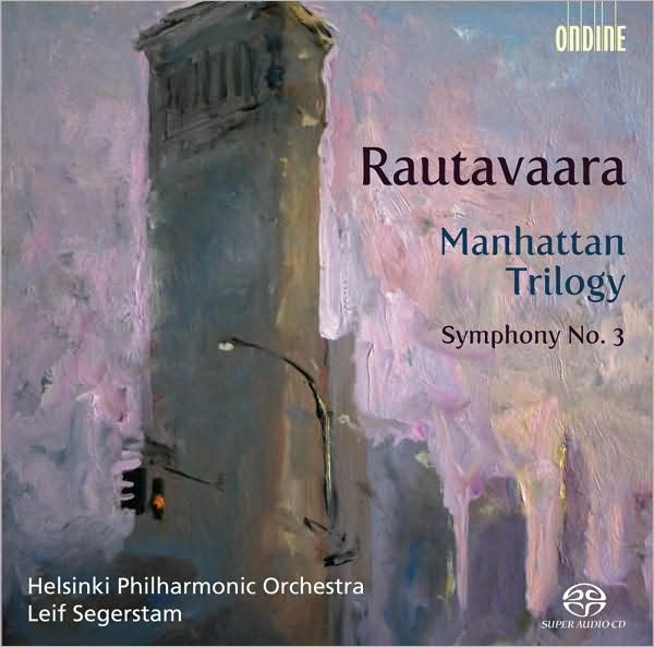 Rautavaara: Manhattan Trilogy; Symphony No. 3
