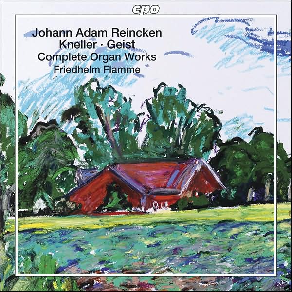 Reincken, Kneller, Geist: Complete Organ Works