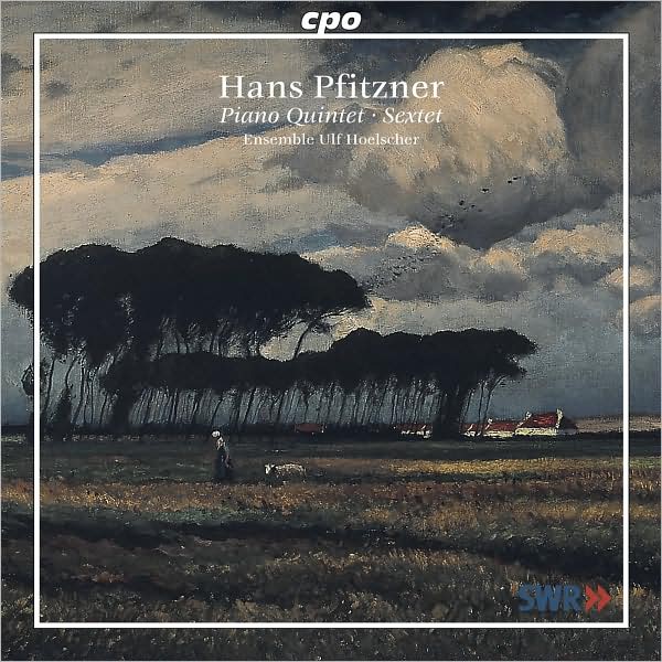 Hans Pfitzner: Piano Quintet; Sextet
