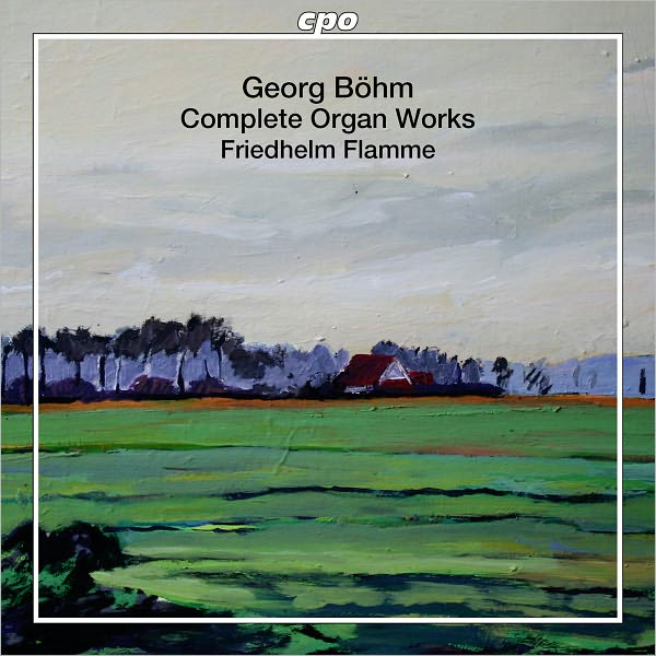 Georg B?hm: Complete Organ Works
