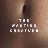 The Wanting Creature