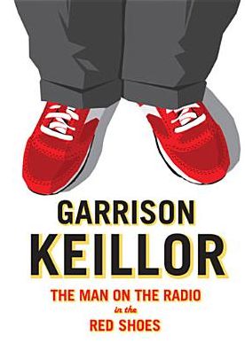 Garrison Keillor: The Man on the Radio in the Red Tennis Shoes