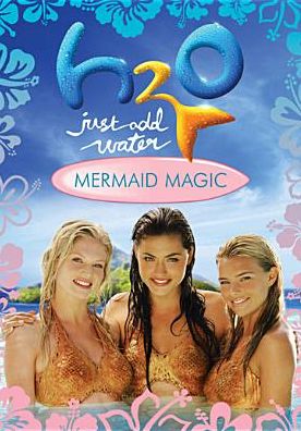 H2O: Just Add Water - Mermaid Magic