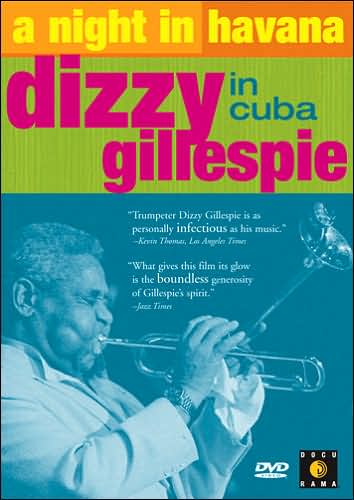 A Night in Havana: Dizzy Gillespie in Cuba