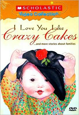 I Love You Like Crazy Cakes... and More Stories About Families