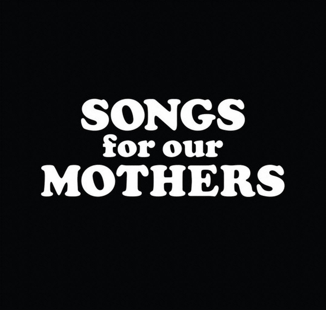 Songs For Our Mothers