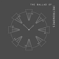 The Ballad Of The Metronomes