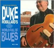 Duke Robillard's World Full Of Blues