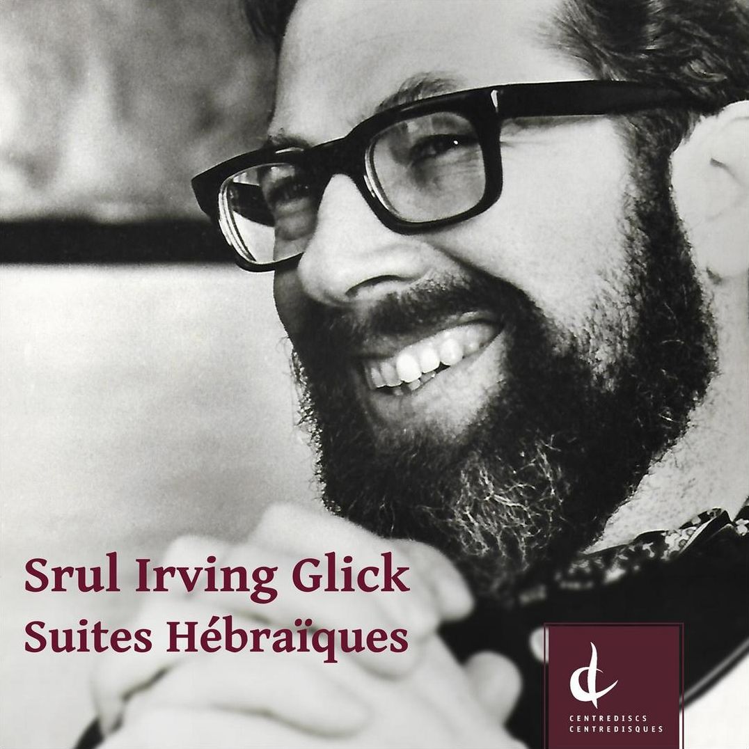 Srul Irving Glick: Suites Hébraïques