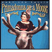 Primadonna On A Moose